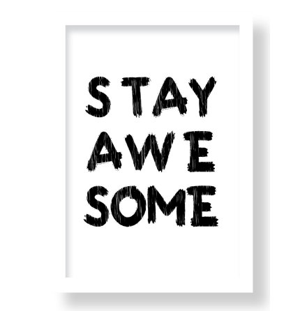 STAY AWESOME