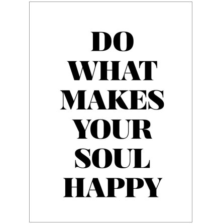 DO WHAT MAKES YOUR SOUL HAPPY CITATPOSTER
